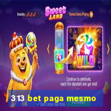 313 bet paga mesmo